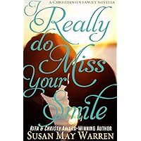 I Really Do Miss Your Smile: A Christiansen Family Prequel I Really Do Miss Your Smile: A Christiansen Family Prequel Kindle