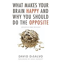 What Makes Your Brain Happy and Why You Should Do the Opposite: Updated and Revised What Makes Your Brain Happy and Why You Should Do the Opposite: Updated and Revised Paperback Kindle