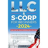 LLC & S-Corporation for Beginners: [2-in-1] The Most Comprehensive Guide to Forming and Managing Your LLC & S-Corp | Includes Insider Tips & Secrets for Small Business Owners to Save on Taxes LLC & S-Corporation for Beginners: [2-in-1] The Most Comprehensive Guide to Forming and Managing Your LLC & S-Corp | Includes Insider Tips & Secrets for Small Business Owners to Save on Taxes Kindle Paperback