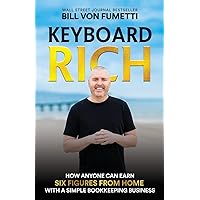 Keyboard Rich: How Anyone Can Earn Six Figures from Home with a Simple Bookkeeping Business Keyboard Rich: How Anyone Can Earn Six Figures from Home with a Simple Bookkeeping Business Paperback Kindle
