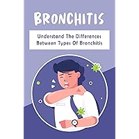 Bronchitis: Understand The Differences Between Types Of Bronchitis