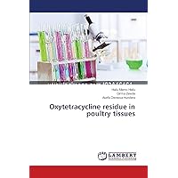 Oxytetracycline residue in poultry tissues Oxytetracycline residue in poultry tissues Paperback