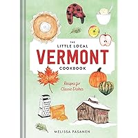 The Little Local Vermont Cookbook: Recipes for Classic Dishes The Little Local Vermont Cookbook: Recipes for Classic Dishes Hardcover Kindle