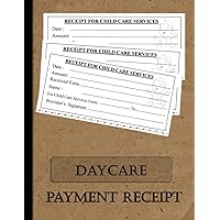 Daycare Payment Receipt: Receipt book for Child care service money | Perfect For Centers, Preschools and babysitting | 3 receipts per page with a ... the back | Receipts Organizer for the Child