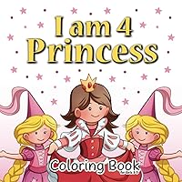 I am 4! Princess Coloring Book for Girls 3-5: My First Big Book of Coloring Princesses with Short Rhyming Stories for 4 Year Old Kids (Coloring Books with Rhyming Stories) I am 4! Princess Coloring Book for Girls 3-5: My First Big Book of Coloring Princesses with Short Rhyming Stories for 4 Year Old Kids (Coloring Books with Rhyming Stories) Paperback