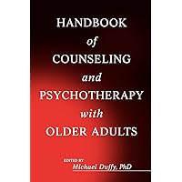 Handbook of Counseling and Psychotherapy with Older Adults Handbook of Counseling and Psychotherapy with Older Adults Hardcover