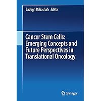 Cancer Stem Cells: Emerging Concepts and Future Perspectives in Translational Oncology Cancer Stem Cells: Emerging Concepts and Future Perspectives in Translational Oncology Kindle Hardcover Paperback