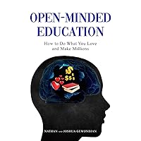 Open-Minded Education: How to Do What You Love and Make Millions Open-Minded Education: How to Do What You Love and Make Millions Kindle Paperback