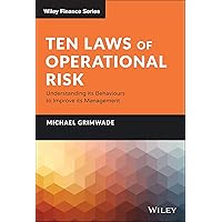 Ten Laws of Operational Risk: Understanding Its Behaviours to Improve Its Management (Wiley Finance) Ten Laws of Operational Risk: Understanding Its Behaviours to Improve Its Management (Wiley Finance) Hardcover Kindle