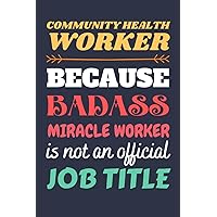 Community Health Worker Gifts: Blank Lined Notebook Journal Diary Paper, a Funny and Appreciation Gift for Community Health Worker to Write in