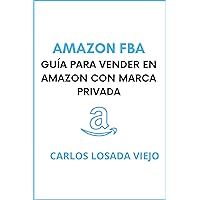 AMAZON FBA. GUÍA PARA VENDER EN AMAZON CON MARCA PRIVADA: DE NOVATO A EXPERTO. TRIUNFA EN AMAZON FBA. CÓMO ALCANZAR EL ÉXITO Y LA INDEPENDENCIA FINANCIERA. ... VENDE MÁS. VENDE MEJOR (Spanish Edition) AMAZON FBA. GUÍA PARA VENDER EN AMAZON CON MARCA PRIVADA: DE NOVATO A EXPERTO. TRIUNFA EN AMAZON FBA. CÓMO ALCANZAR EL ÉXITO Y LA INDEPENDENCIA FINANCIERA. ... VENDE MÁS. VENDE MEJOR (Spanish Edition) Kindle Hardcover Paperback