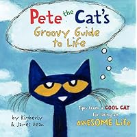Pete the Cat's Groovy Guide to Life Pete the Cat's Groovy Guide to Life Hardcover Kindle