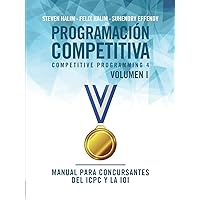 Programación competitiva (CP4) - Volumen I: Manual para concursantes del ICPC y la IOI (Spanish Edition) Programación competitiva (CP4) - Volumen I: Manual para concursantes del ICPC y la IOI (Spanish Edition) Hardcover Kindle Paperback