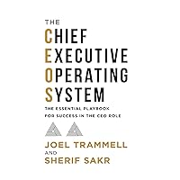 The Chief Executive Operating System: The Essential Playbook for Success in the CEO Role The Chief Executive Operating System: The Essential Playbook for Success in the CEO Role Kindle Audible Audiobook Paperback Hardcover