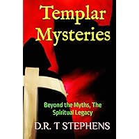 Templar Mysteries: Beyond the Myths, The Spiritual Legacy