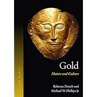 Gold: Nature and Culture (Earth) Gold: Nature and Culture (Earth) Kindle Paperback