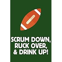Notebook for Rugby Fans and Players, College Ruled Journal | Scrum, Ruck, Drink Up!: Medium Spacing Between Lines