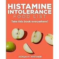 Histamine Intolerance Food List: The World’s Most Comprehensive Low-Histamine Ingredient List - Take It Wherever You Go! (Food Heroes) Histamine Intolerance Food List: The World’s Most Comprehensive Low-Histamine Ingredient List - Take It Wherever You Go! (Food Heroes) Paperback Kindle