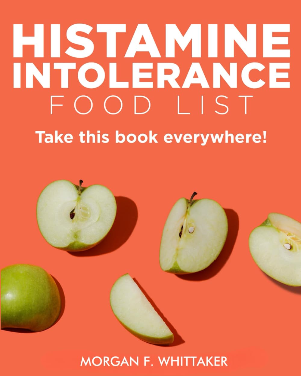Histamine Intolerance Food List: The World’s Most Comprehensive Low-Histamine Ingredient List - Take It Wherever You Go! (Food Heroes)