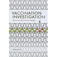Vaccination Investigation: The History and Science of Vaccines Vaccination Investigation: The History and Science of Vaccines Library Binding Kindle