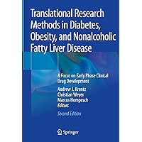 Translational Research Methods in Diabetes, Obesity, and Nonalcoholic Fatty Liver Disease: A Focus on Early Phase Clinical Drug Development Translational Research Methods in Diabetes, Obesity, and Nonalcoholic Fatty Liver Disease: A Focus on Early Phase Clinical Drug Development Kindle Hardcover