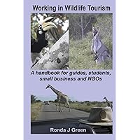 Working in Wildlife Tourism: A handbook for guides, small business, students and NGOs