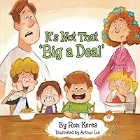 It's Not That 'Big a Deal': A Simple & Funny Reminder About What Matters Most It's Not That 'Big a Deal': A Simple & Funny Reminder About What Matters Most Paperback Kindle Hardcover