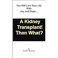 A Kidney Transplant, Then What?