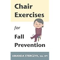 Chair Exercises for Fall Prevention: Best Chair At-Home Workouts for Seniors to Prevent Injuries (Seated Exercises for Seniors' Well-being)