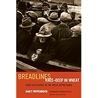 Breadlines Knee-Deep in Wheat: Food Assistance in the Great Depression (Volume 53) (California Studies in Food and Culture) Breadlines Knee-Deep in Wheat: Food Assistance in the Great Depression (Volume 53) (California Studies in Food and Culture) Paperback Kindle Hardcover