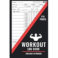 WORKOUT LOG BOOK FOR MEN IN PRISON: A Daily Exercise Journal for a Healthy Life in Prision - Weight Lifting and Cardio Diary - Easily Track your Workouts