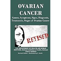 Ovarian Cancer: Causes, Symptoms, Signs, Diagnosis, Treatments, Stages of Ovarian Cancer
