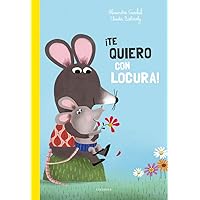 ¡Te quiero con locura! (Spanish Edition)