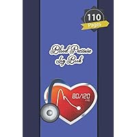Blood Pressure Log Book: My Blood Pressure and Sugar Levels Check Daily Log Book, Monthly Daily Blood Sugar & Blood Pressure High/low Tracker, BP tracking & monitoring guide journal notebook