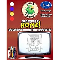 Emma Parrot Discover Home: Coloring Book for Toddlers and Kids Ages 1-4 | For Boys and Girls | Coloring Pages for Children ages 1, 2, 3, 4 (Discover Series)