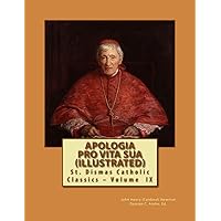 Apologia Pro Vita Sua (Illustrated) (St. Dismas Catholic Classics)