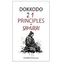 Dokkodo: 21 principles of samurai Dokkodo: 21 principles of samurai Paperback Kindle