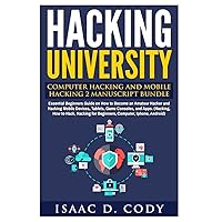 Hacking University: Computer Hacking and Mobile Hacking 2 Manuscript Bundle: Essential Beginners Guide on How to Become an Amateur Hacker and Hacking ... Android) (Hacking Freedom and Data Driven) Hacking University: Computer Hacking and Mobile Hacking 2 Manuscript Bundle: Essential Beginners Guide on How to Become an Amateur Hacker and Hacking ... Android) (Hacking Freedom and Data Driven) Paperback Kindle