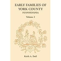 Early Families of York County, Pennsylvania: , Volume 2 Early Families of York County, Pennsylvania: , Volume 2 Paperback