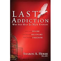 The Last Addiction: Own Your Desire, Live Beyond Recovery, Find Lasting Freedom The Last Addiction: Own Your Desire, Live Beyond Recovery, Find Lasting Freedom Paperback Kindle