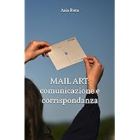 Mail Art: Comunicazione e corrispondanza (Italian Edition) Mail Art: Comunicazione e corrispondanza (Italian Edition) Paperback