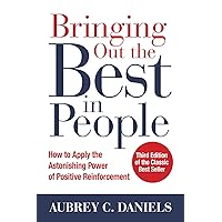 Bringing Out the Best in People: How to Apply the Astonishing Power of Positive Reinforcement, Third Edition Bringing Out the Best in People: How to Apply the Astonishing Power of Positive Reinforcement, Third Edition Hardcover Audible Audiobook Kindle Audio CD
