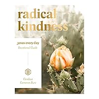Radical Kindness: Jesus Every Day Devotional Guide Radical Kindness: Jesus Every Day Devotional Guide Perfect Paperback