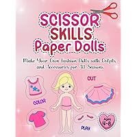 Scissor Skills Paper Dolls: Make Your Own Fashion Dolls for Girls 4-8