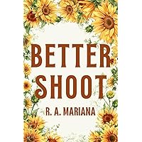 Better Shoot : A lovable, Laughable, One-night-stand, Accidental Pregnancy Romantic Comedy Love Story (Better Beginnings: A Heartwarming Romance Series Book 1)