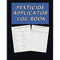 Pesticide Applicator Log Book: Record Chemical Pesticide & Insect Control Applications