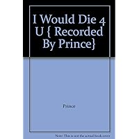 I Would Die 4 U { Recorded By Prince}