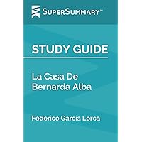 Study Guide: La Casa De Bernarda Alba by Federico García Lorca (SuperSummary)