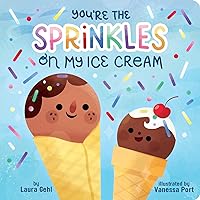 You're the Sprinkles on My Ice Cream You're the Sprinkles on My Ice Cream Board book Kindle