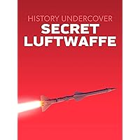 History Undercover: Secret Luftwaffe
